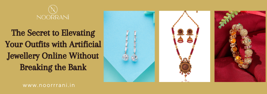 The Secret to Elevating Your Outfits with Artificial Jewellery Online Without Breaking the Bank