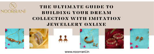 The Ultimate Guide to Building Your Dream Collection with Imitation Jewellery Online