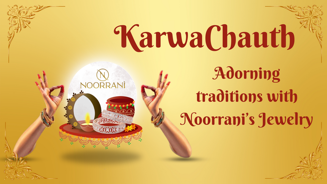 Karwa Chauth: Adorning traditions with Noorrani’s Jewelry