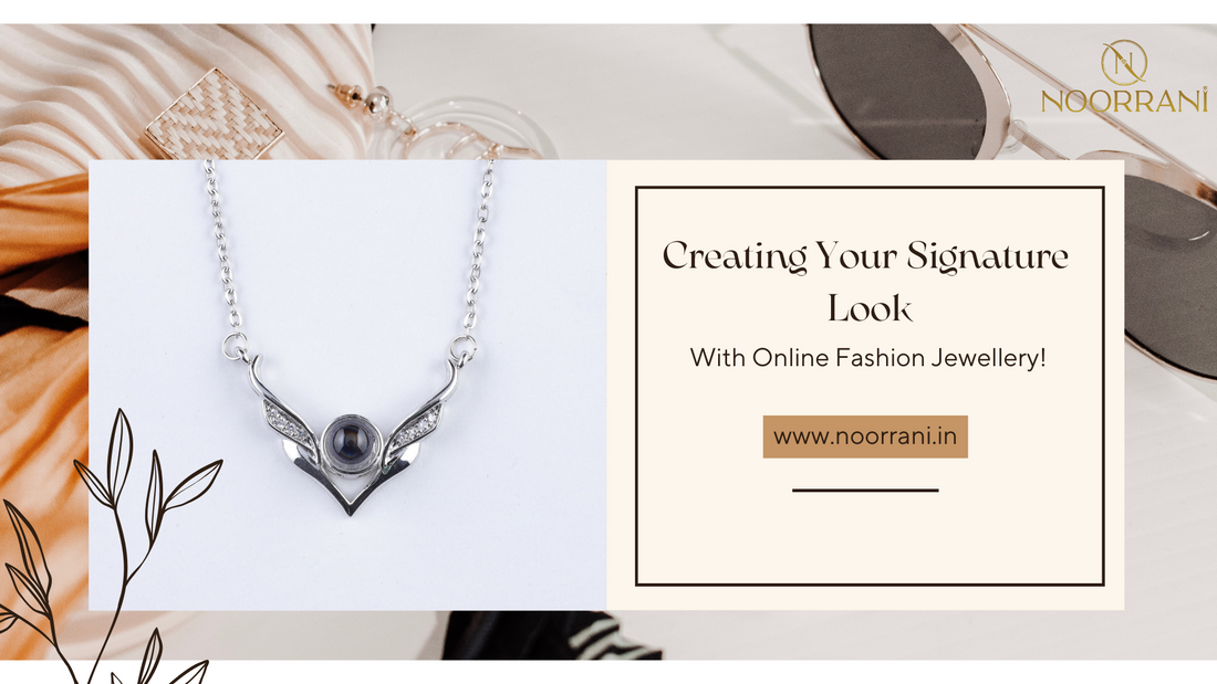 Creating Your Signature Look With Online Fashion Jewellery!