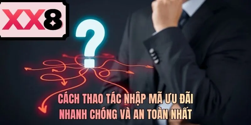 Cách thao tác nhập mã ưu đãi nhanh chóng và an toàn nhất