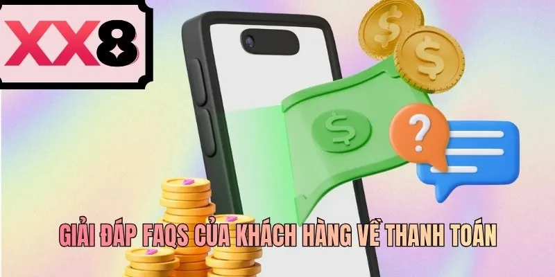 Giải đáp FAQs của khách hàng về thanh toán