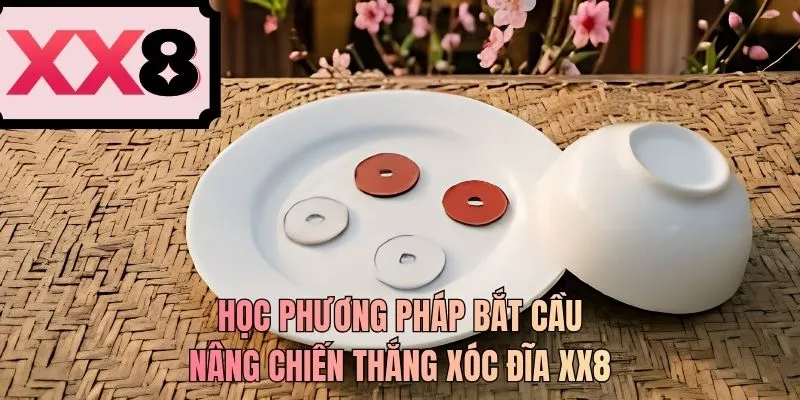 Học phương pháp bắt cầu nâng chiến thắng xóc đĩa XX8