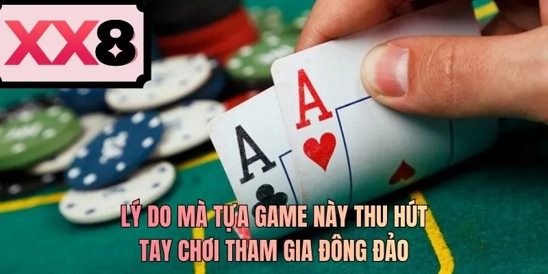 Lý do mà tựa game này thu hút tay chơi tham gia đông đảo