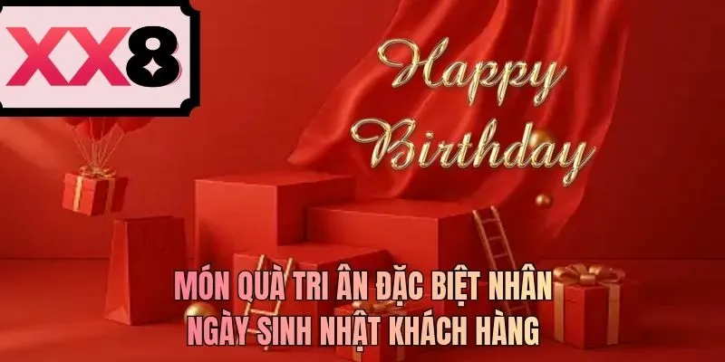 Món quà tri ân đặc biệt nhân ngày sinh nhật khách hàng