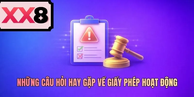 Những câu hỏi hay gặp về giấy phép hoạt động