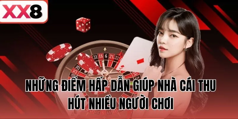 Những điểm hấp dẫn giúp nhà cái thu hút nhiều người chơi