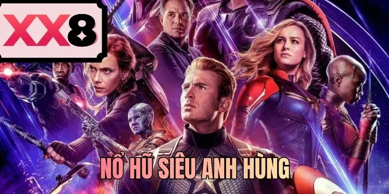 Nổ Hũ Siêu Anh Hùng - Phim Điện Ảnh Marvel Trong Game Slot