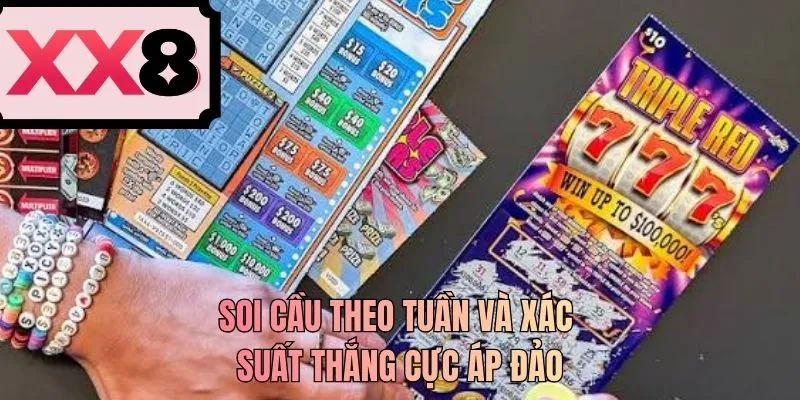 Soi cầu theo tuần và xác suất thắng cực áp đảo