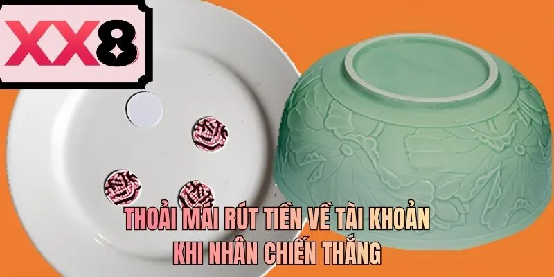 Thoải mái rút tiền về tài khoản khi nhân chiến thắng