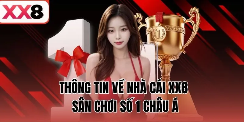 Thông tin về nền tảng XX8 - Sân chơi số 1 châu Á