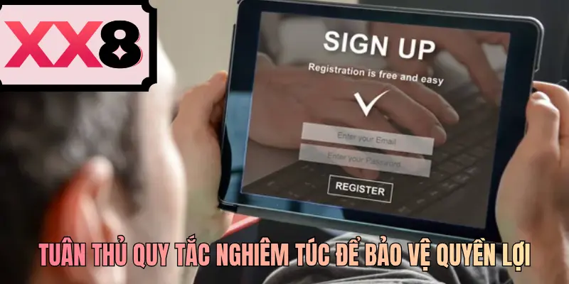 Tuân thủ quy tắc nghiêm túc để bảo vệ quyền lợi