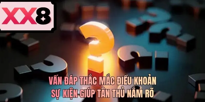 Vấn đáp thắc mắc điều khoản sự kiện giúp tân thủ nắm rõ